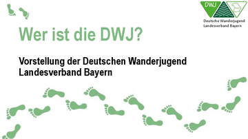 Wer ist die DWJ - Vorstellung der Wanderjugend Bayern